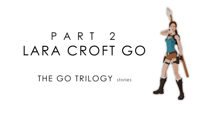 The GO Trilogy Stories | Episode Two: Lara Croft GO
