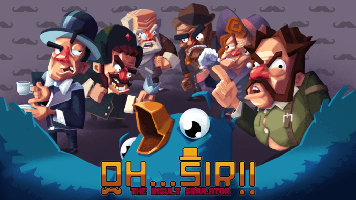 Oh...Sir!! The Insult Simulator is releasing on PS4 May 28th and on Xbox in June!