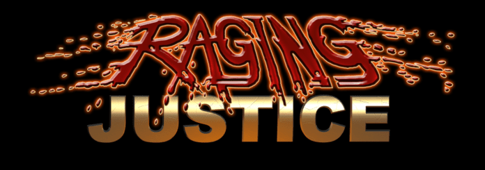 FISTS AT THE READY! RAGING JUSTICE IS COMING THIS YEAR